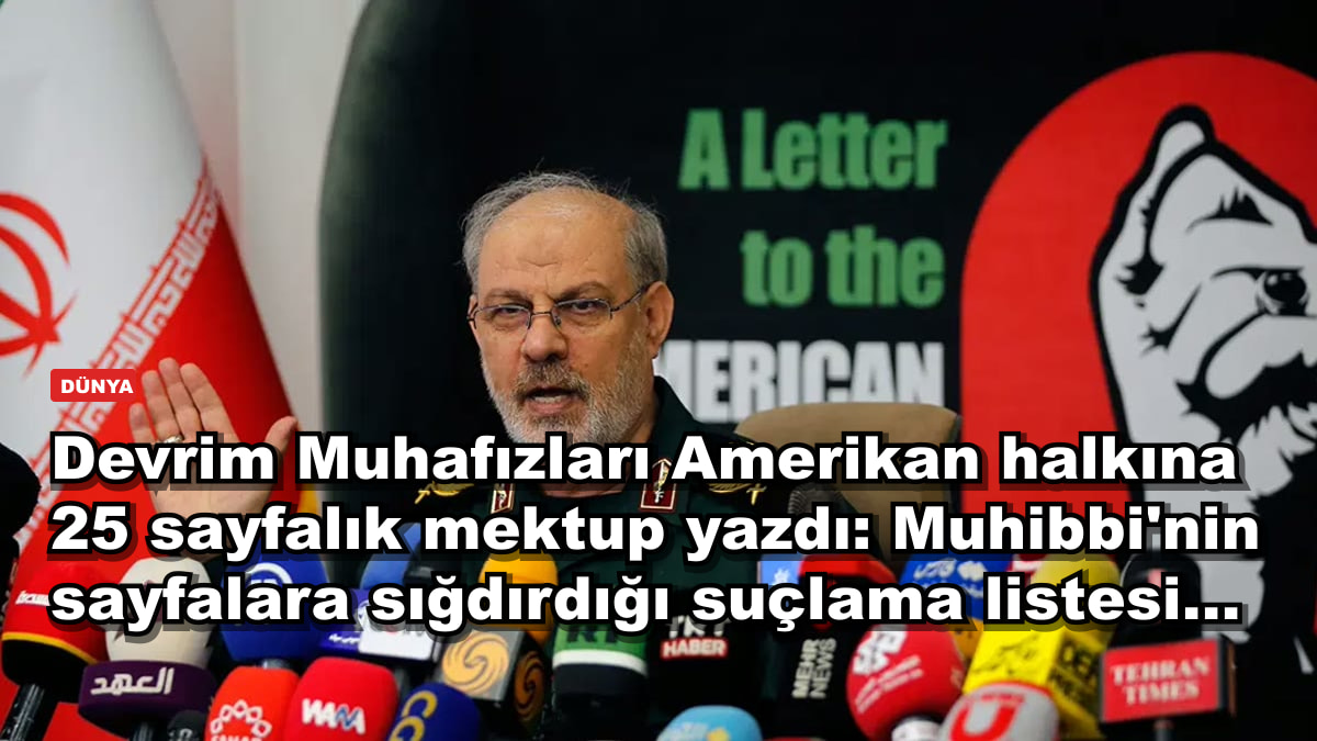 Devrim Muhafızları Amerikan halkına 25 sayfalık mektup yazdı: Muhibbi'nin sayfalara sığdırdığı suçlama listesi...