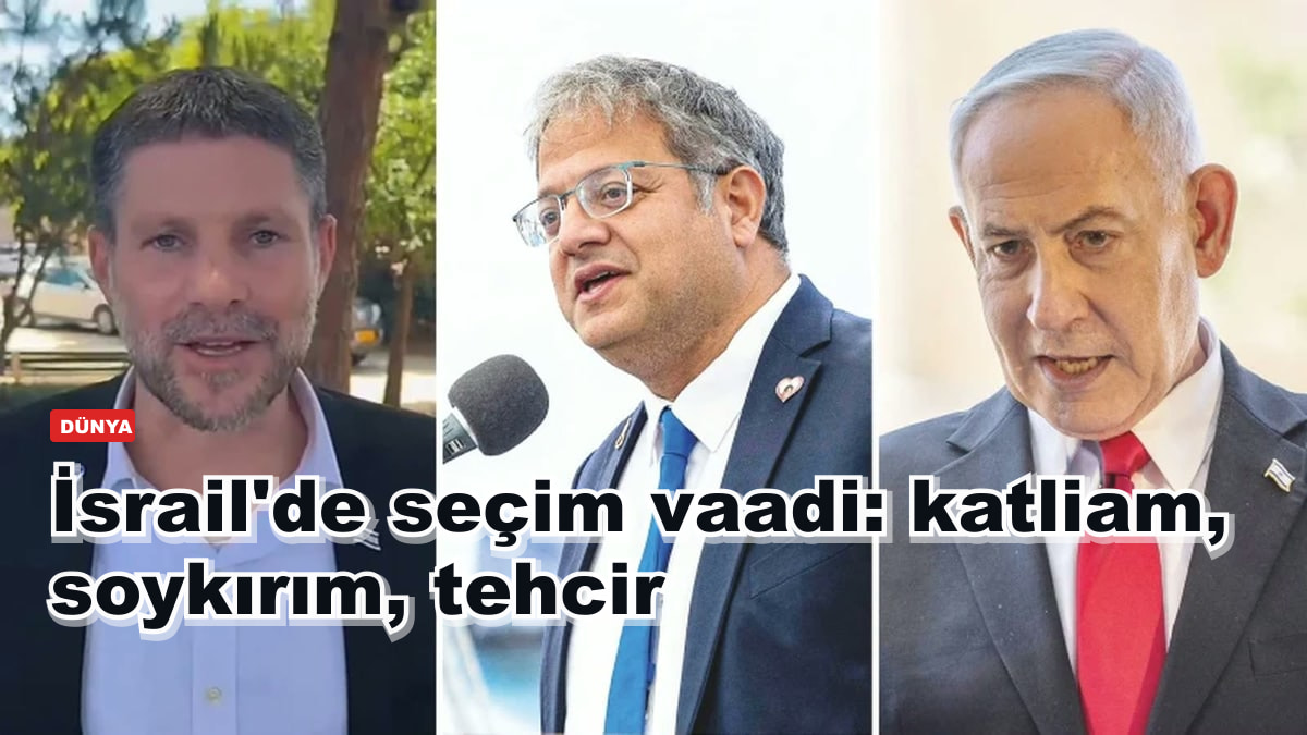 İsrail'de seçim vaadi: katliam, soykırım, tehcir