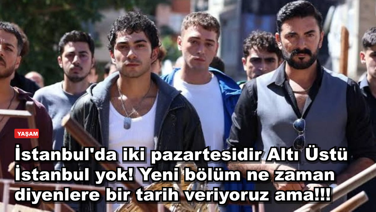 İstanbul'da iki pazartesidir Altı Üstü İstanbul yok! Yeni bölüm ne zaman diyenlere bir tarih veriyoruz ama!!!