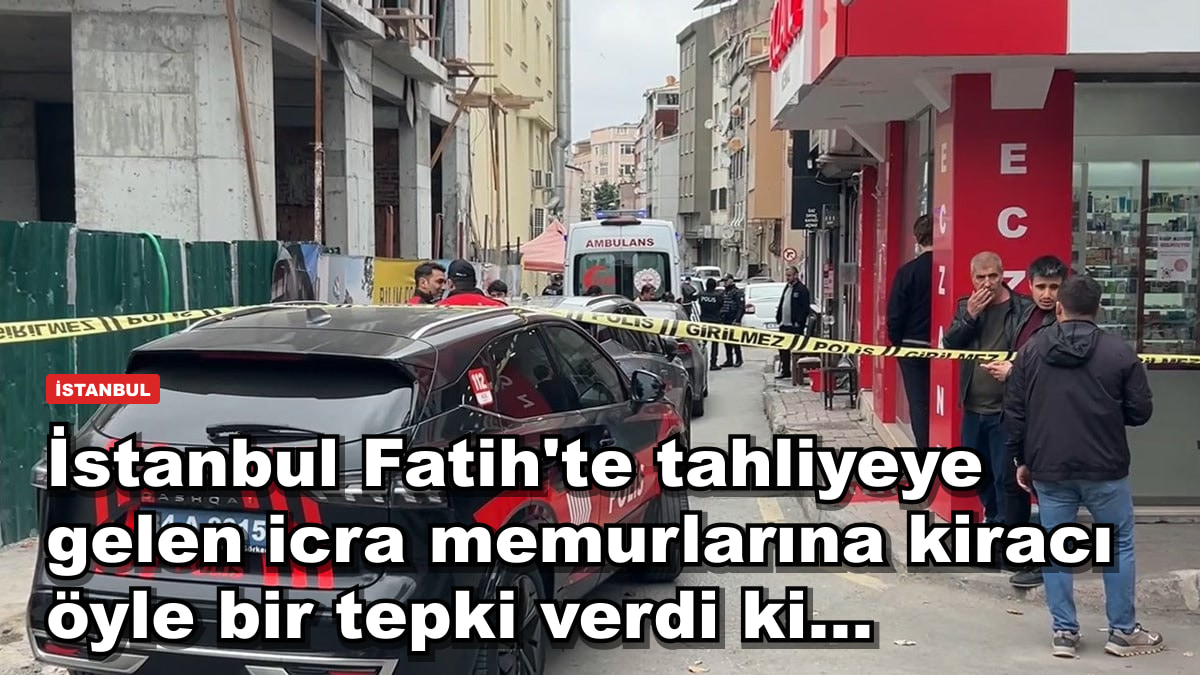 İstanbul Fatih'te tahliyeye gelen icra memurlarına kiracı öyle bir tepki verdi ki...
