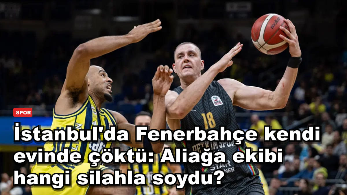 İstanbul'da Fenerbahçe kendi evinde çöktü: Aliağa ekibi hangi silahla soydu?