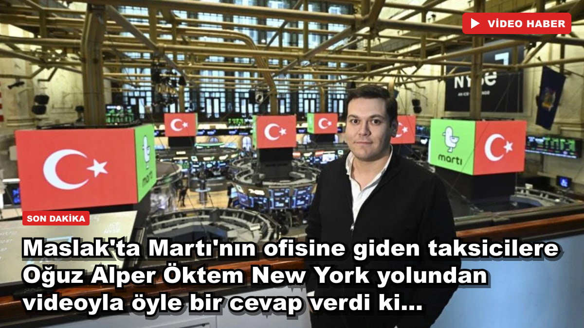 Maslak'ta Martı'nın ofisine giden taksicilere Oğuz Alper Öktem New York yolundan videoyla öyle bir cevap verdi ki...