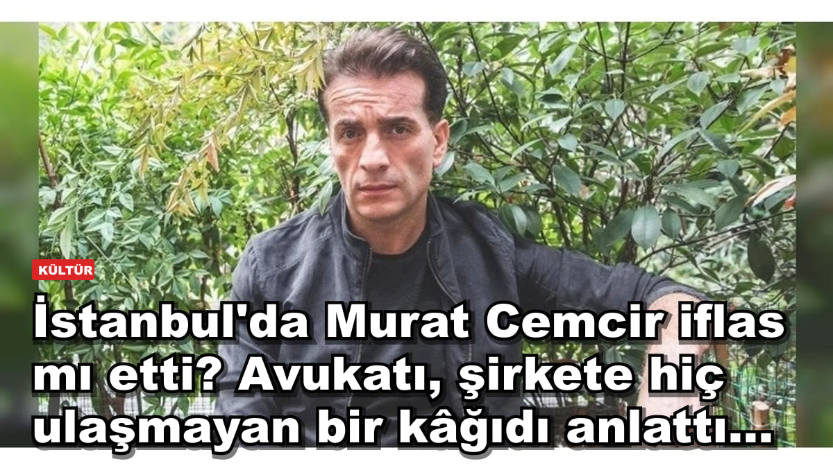 İstanbul'da Murat Cemcir iflas mı etti? Avukatı, şirkete hiç ulaşmayan bir kâğıdı anlattı...