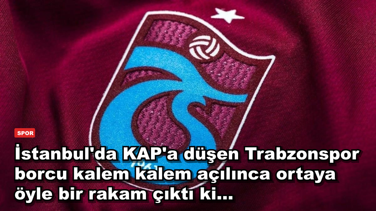 İstanbul'da KAP'a düşen Trabzonspor borcu kalem kalem açılınca ortaya öyle bir rakam çıktı ki...