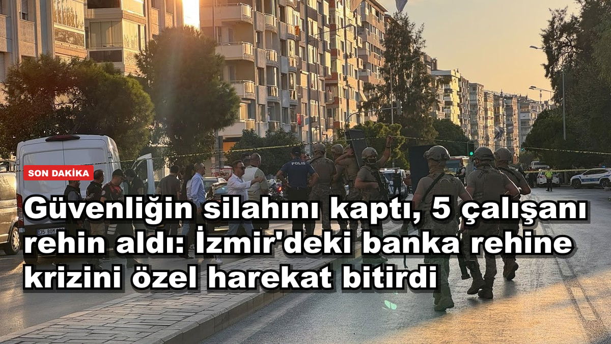 Güvenliğin silahını kaptı, 5 çalışanı rehin aldı: İzmir'deki banka rehine krizini özel harekat bitirdi
