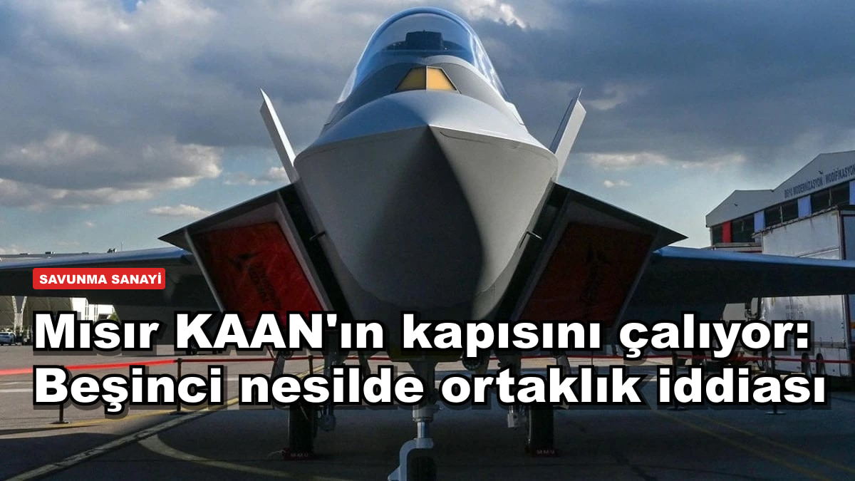 Mısır KAAN'ın kapısını çalıyor: Beşinci nesilde ortaklık iddiası