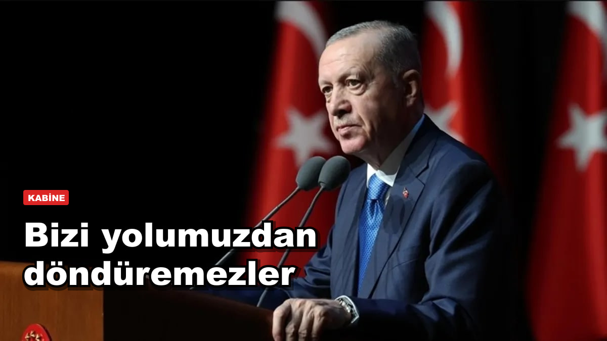 Erdoğan kabineden çıktı: Bizi yolumuzdan döndüremezler
