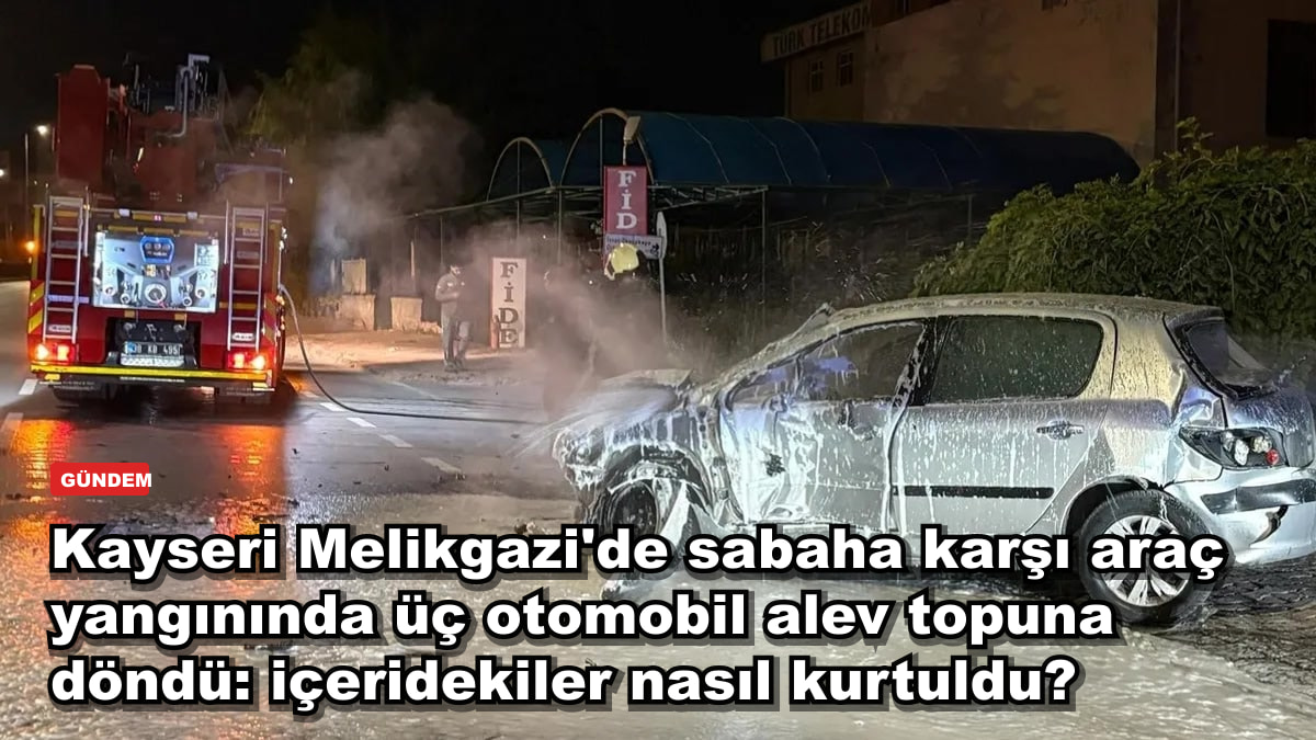 Kayseri Melikgazi'de kontrolden çıkan otomobil alev topuna döndü, 3 araca çarptı: içeridekiler nasıl kurtuldu?