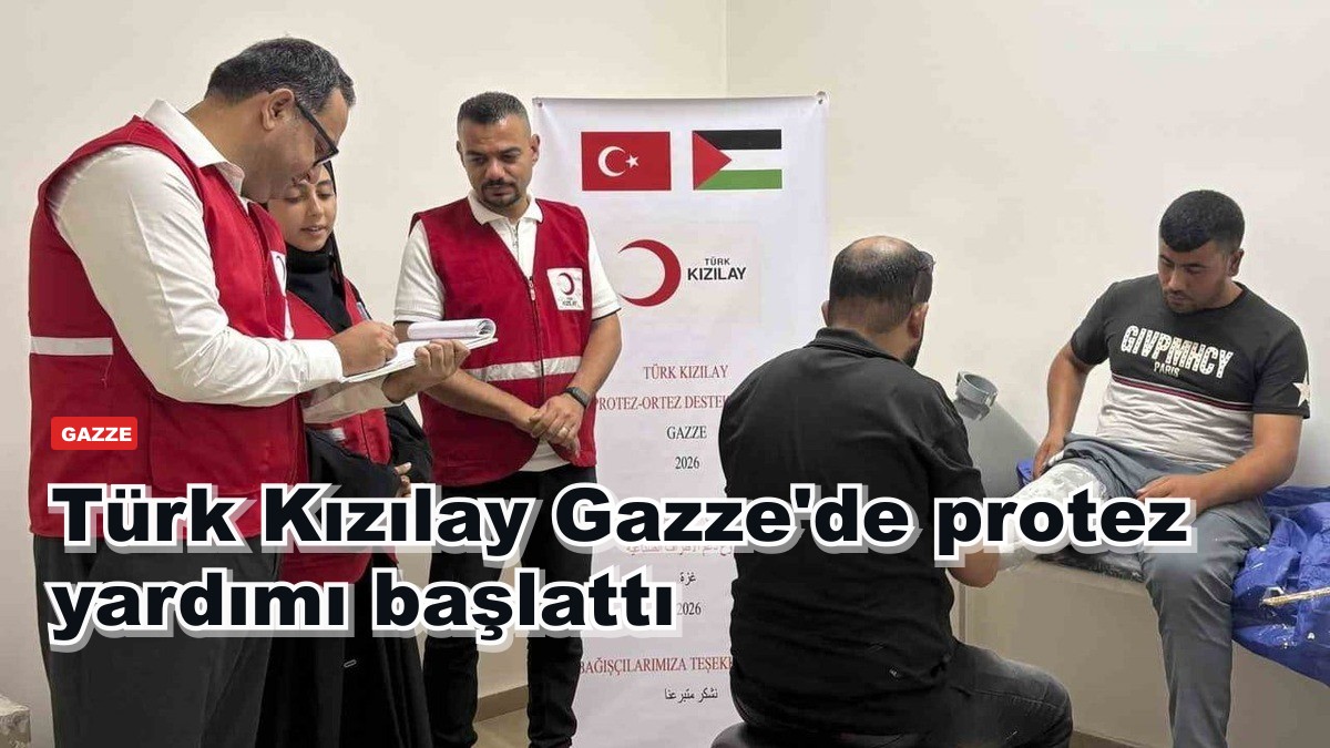 Türk Kızılay Gazze'de protez yardımı başlattı