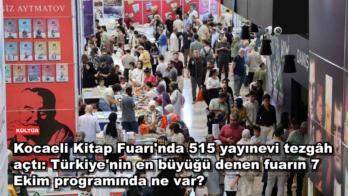 Kocaeli Kitap Fuarı'nda 515 yayınevi tezgâh açtı: Türkiye'nin en büyüğü denen fuarın 7 Ekim programında ne var?