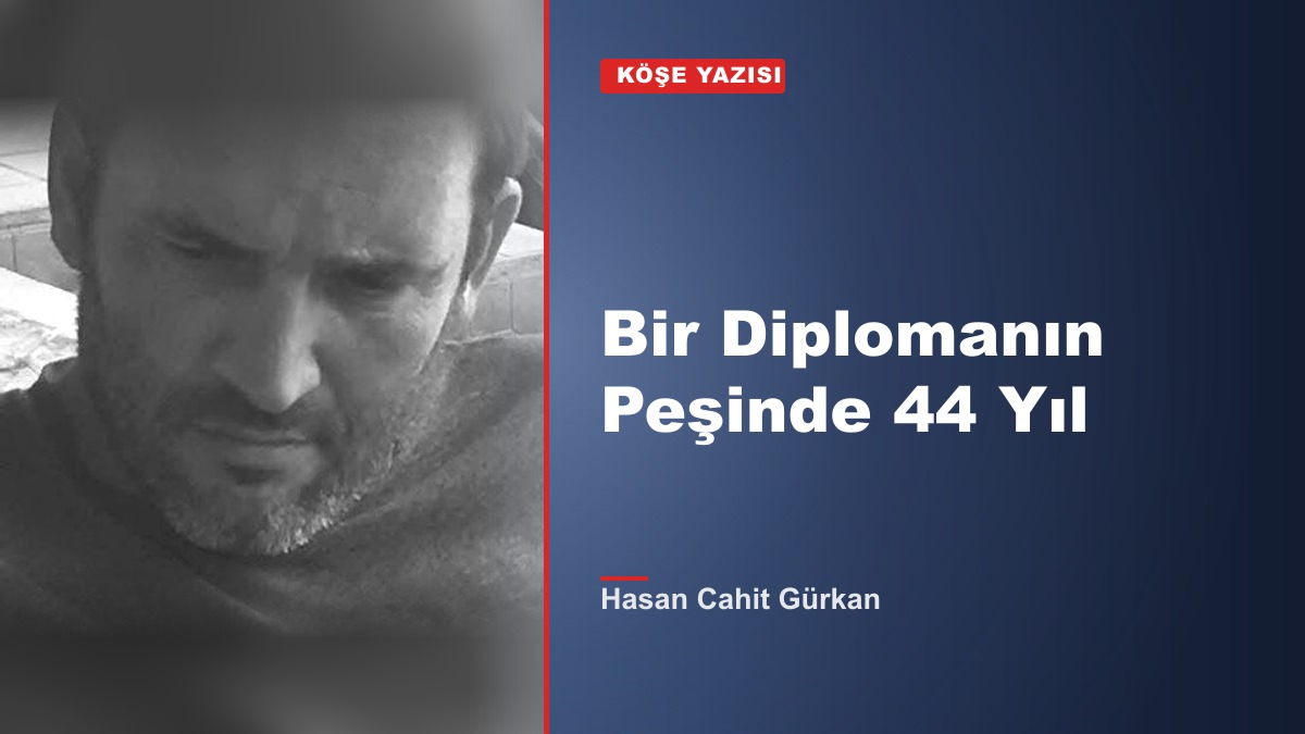 Bir Diplomanın Peşinde 44 Yıl