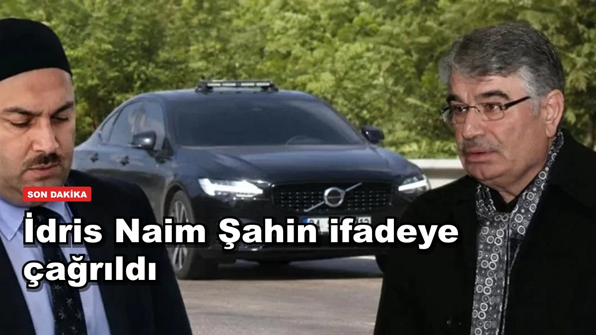 Alihan Kuriş soruşturmasında İdris Naim Şahin ifadeye çağrıldı
