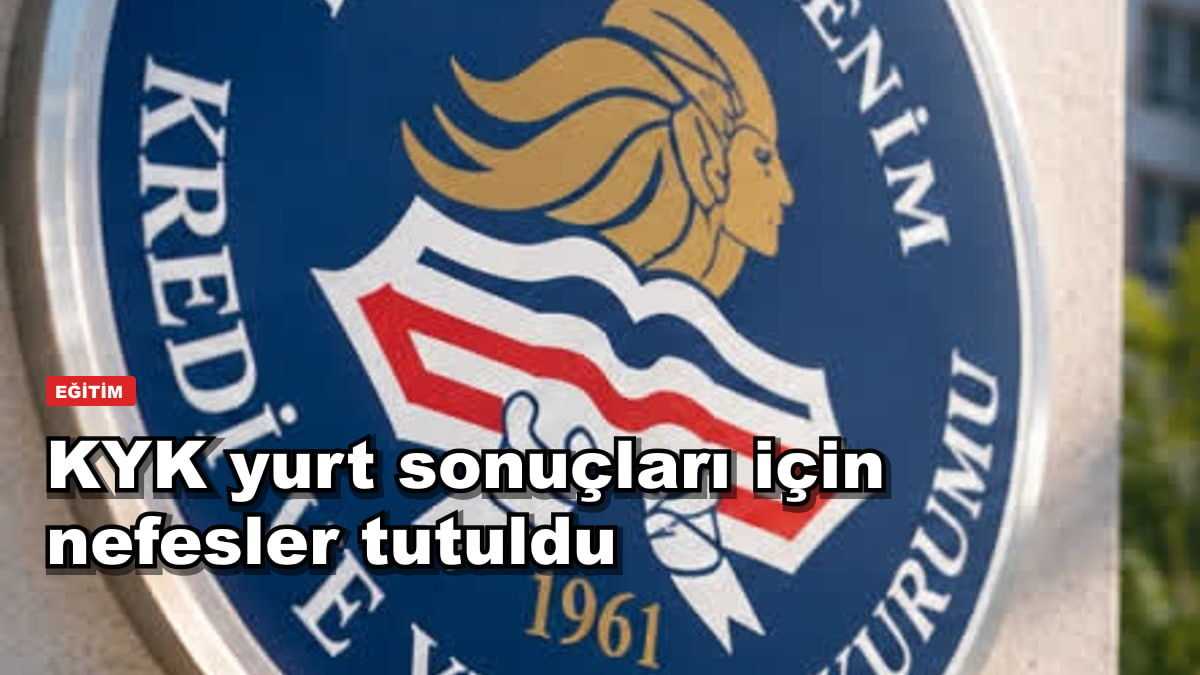 KYK yurt sonuçları için nefesler tutuldu: bugün açıklanır mı?