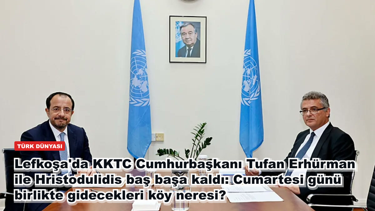Lefkoşa'da KKTC Cumhurbaşkanı Tufan Erhürman ile Hristodulidis baş başa kaldı: Cumartesi günü birlikte gidecekleri köy neresi?