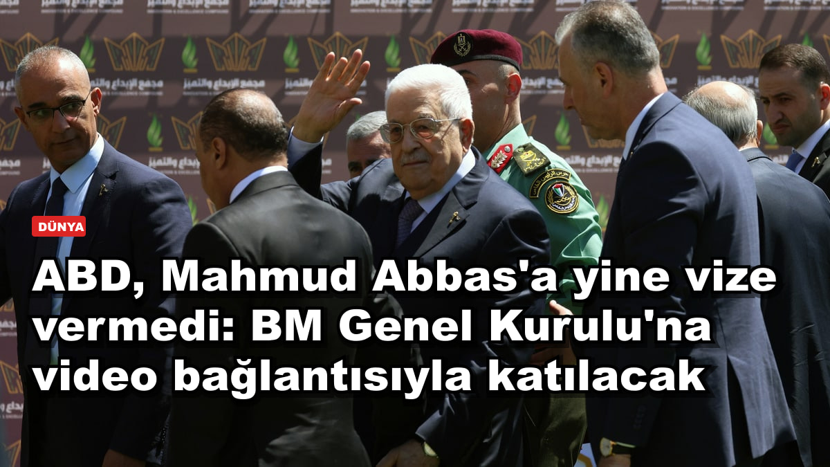 ABD, Mahmud Abbas'a yine vize vermedi: BM Genel Kurulu'na video bağlantısıyla katılacak