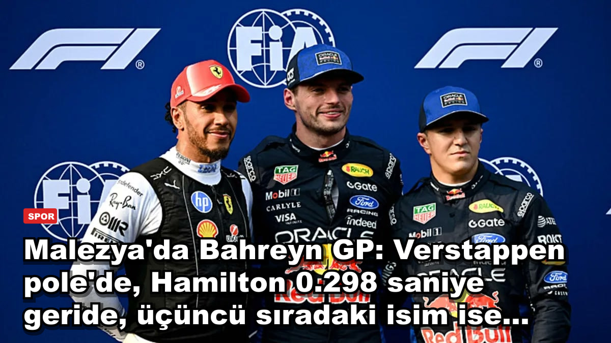Malezya'da Bahreyn GP: Verstappen pole'de, Hamilton 0.298 saniye geride, üçüncü sıradaki isim ise...