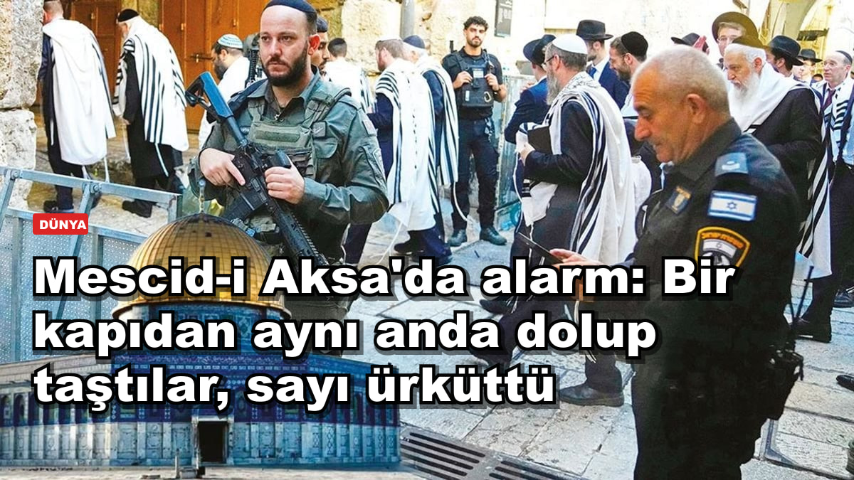 Mescid-i Aksa'da alarm: Bir kapıdan aynı anda dolup taştılar, sayı ürküttü