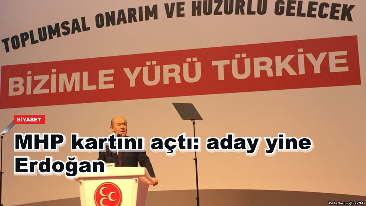 MHP kartını erken açtı: '2028'de adayımız yine Erdoğan'