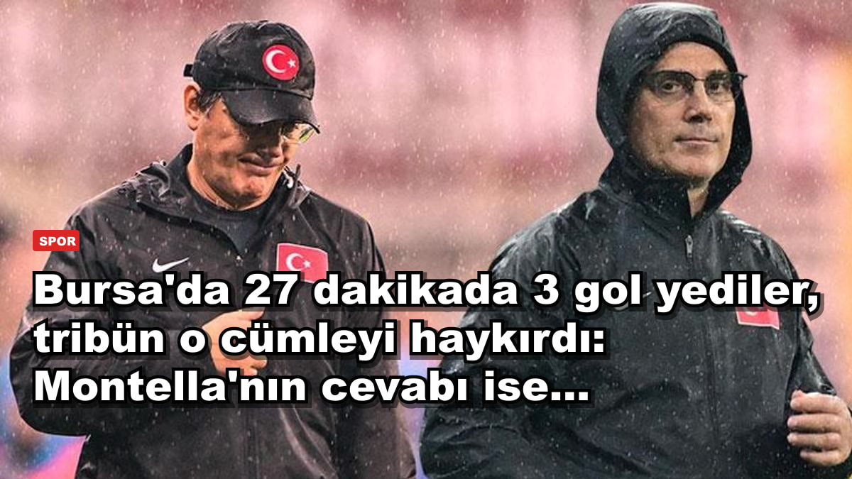 Bursa'da 27 dakikada 3 gol yediler, tribün o cümleyi haykırdı: Montella'nın cevabı ise...
