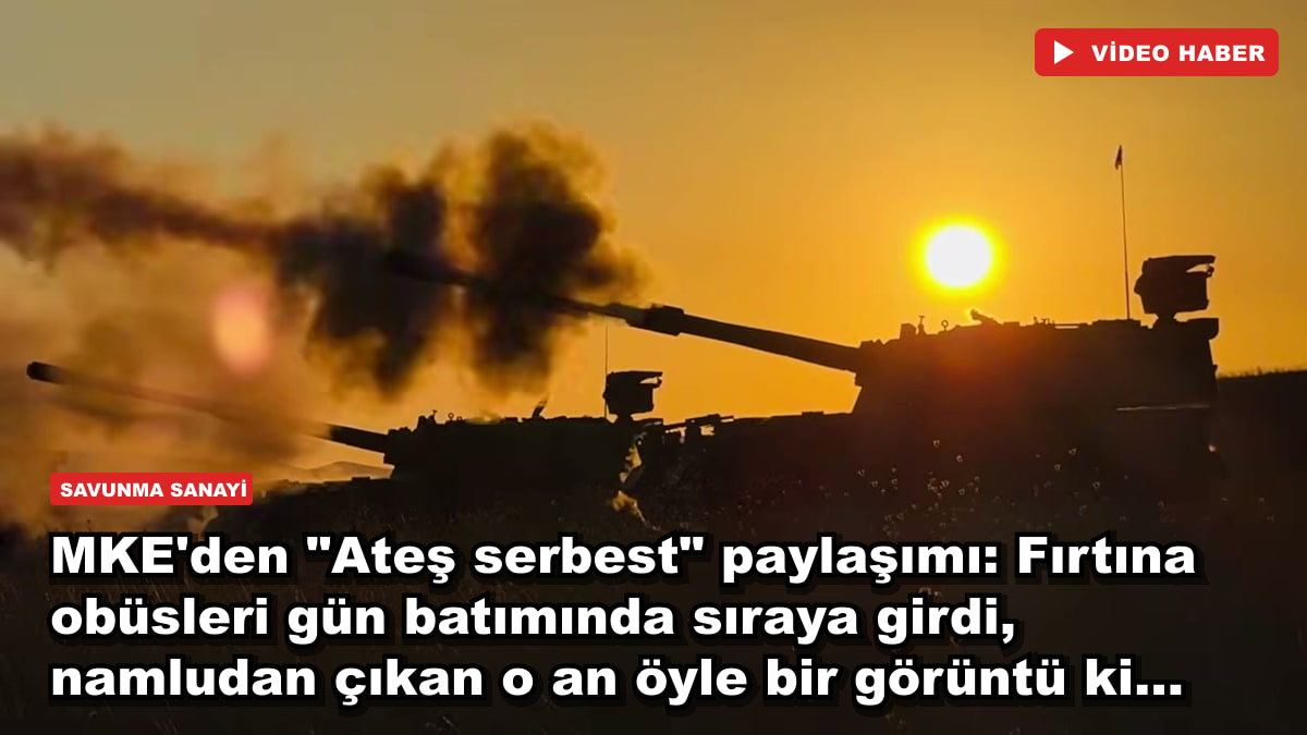 MKE'den "Ateş serbest" paylaşımı: Fırtına obüsleri gün batımında sıraya girdi, namludan çıkan o an öyle bir görüntü ki...