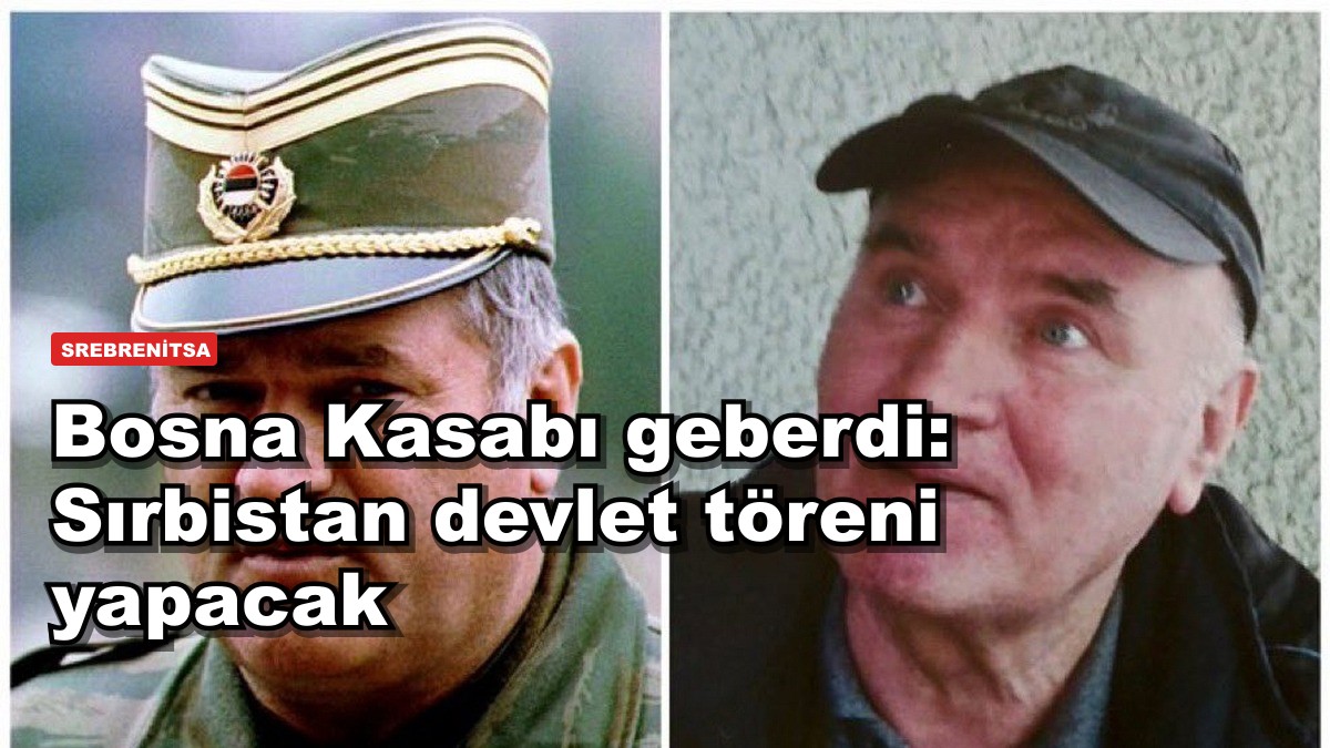 Bosna Kasabı geberdi: Sırbistan devlet töreni yapacak