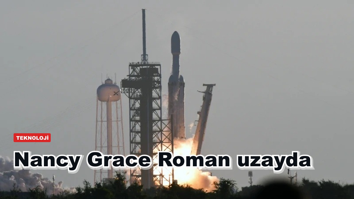 Nancy Grace Roman uzayda: Hubble'ın 100 katı geniş görüşle evreni tarayacak