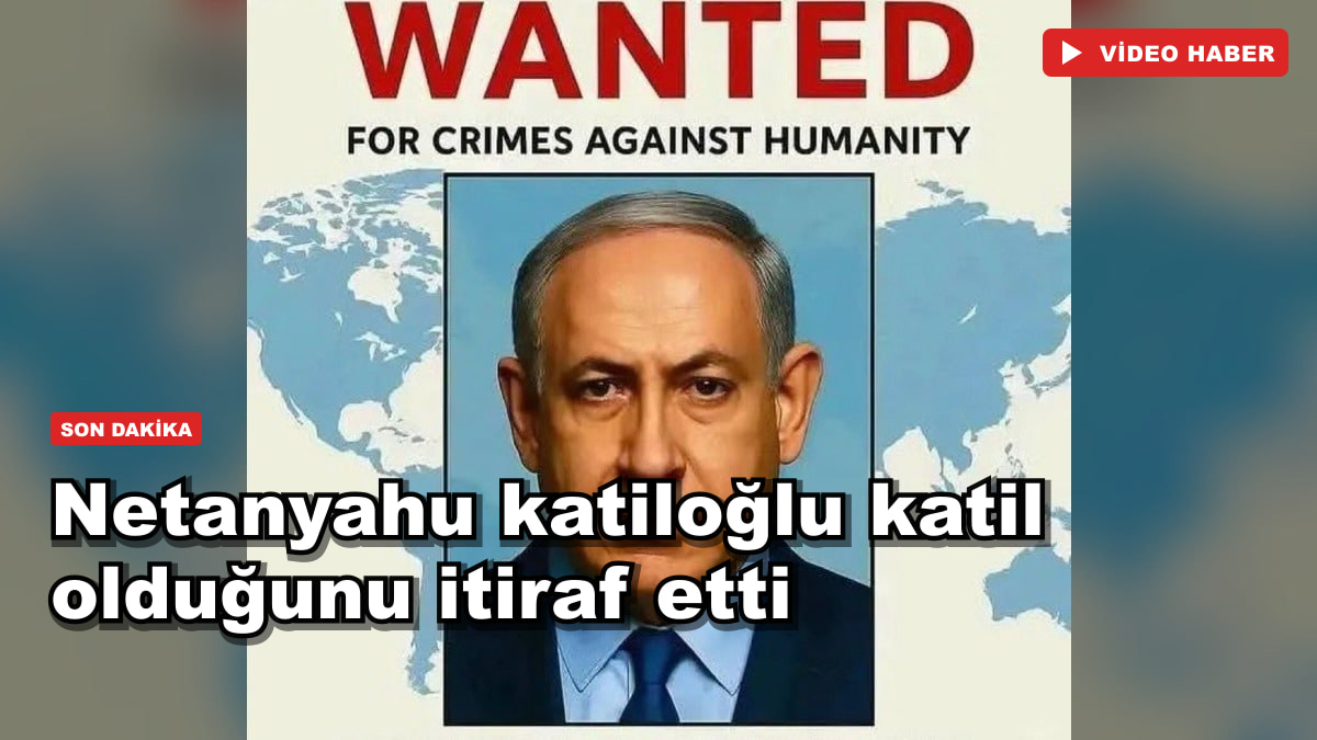 Netanyahu katiloğlu katil olduğunu itiraf etti
