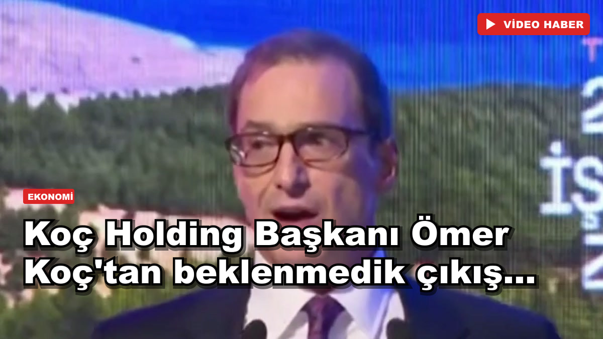 Koç Holding Başkanı Ömer Koç'tan beklenmedik çıkış...
