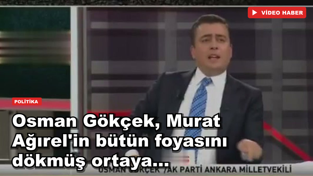 Osman Gökçek, Murat Ağırel'in bütün foyasını dökmüş ortaya...