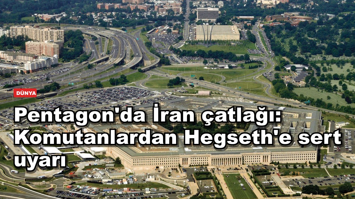 Pentagon'da İran çatlağı: Komutanlardan Hegseth'e sert uyarı