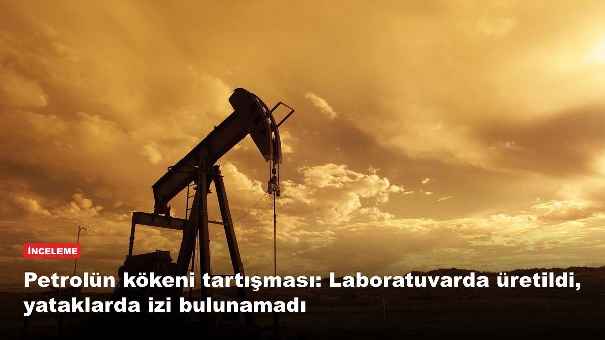 Petrol fosil yakıt değil de yeraltında jeolojik olarak üretilen bir ürün olabilir mi?