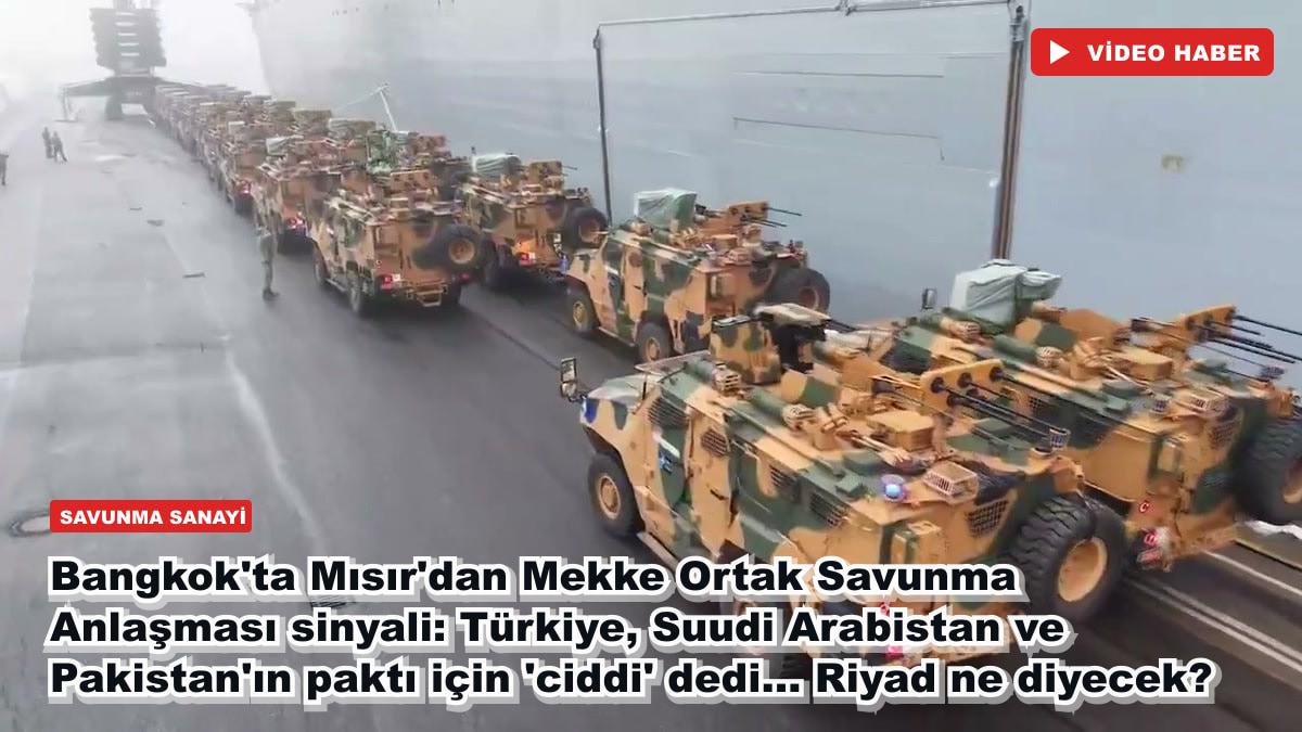 Bangkok'ta Mısır'dan Mekke Ortak Savunma Anlaşması sinyali: Türkiye, Suudi Arabistan ve Pakistan'ın paktı için 'ciddi' dedi... Riyad ne diyecek?
