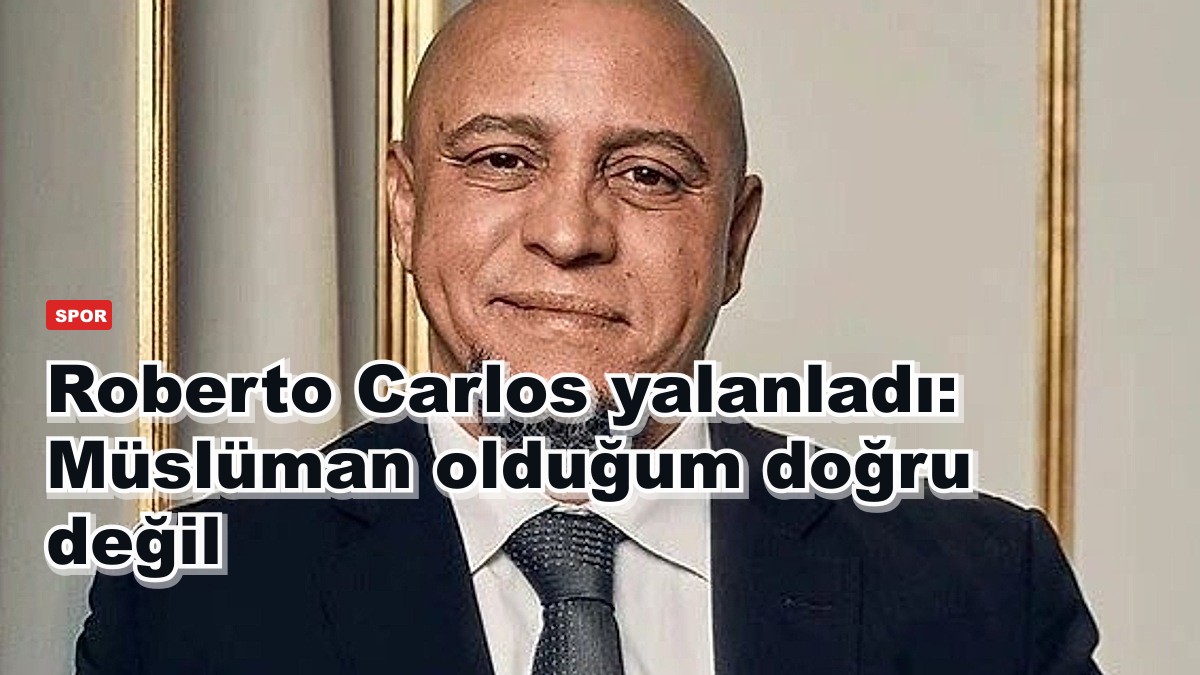 Roberto Carlos yalanladı: Müslüman olduğum doğru değil