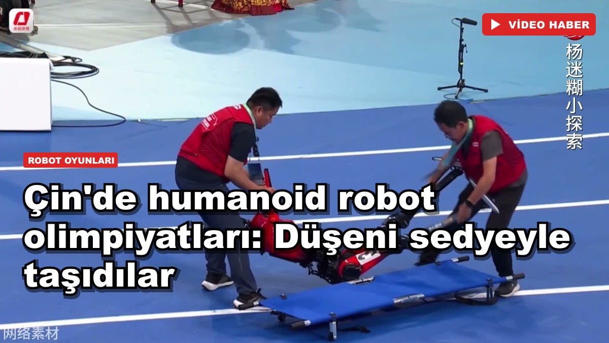 Çin'de humanoid robot olimpiyatları: Düşeni sedyeyle taşıdılar