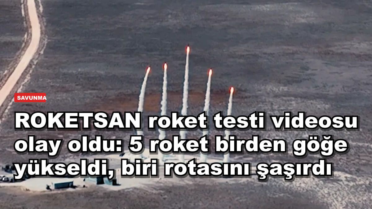 ROKETSAN roket testi videosu olay oldu: 5 roket birden göğe yükseldi, biri rotasını şaşırdı