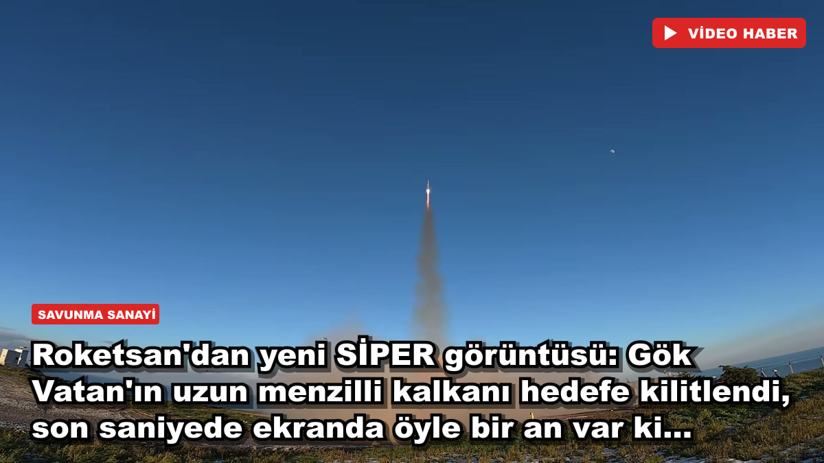 Roketsan'dan yeni SİPER görüntüsü: Gök Vatan'ın uzun menzilli kalkanı hedefe kilitlendi, son saniyede ekranda öyle bir an var ki...