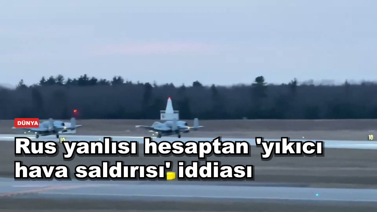 Rus yanlısı hesaptan 'yıkıcı hava saldırısı' iddiası