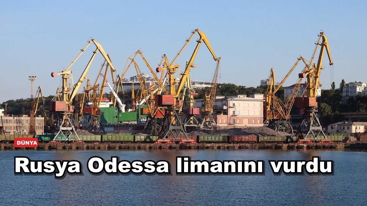 Rusya Odessa limanını vurdu