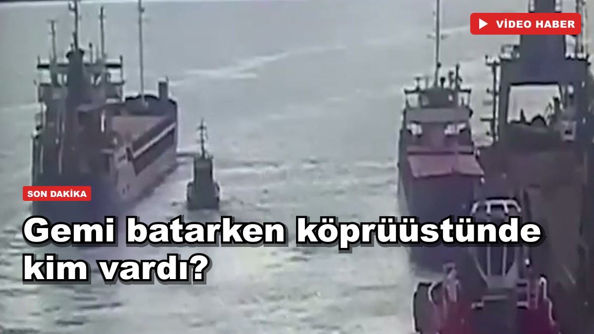 Gemi batarken köprüüstünde ne gözcü vardı ne dümenci
