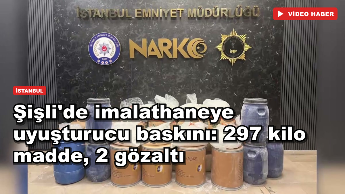 Şişli'de imalathaneye uyuşturucu baskını: 297 kilo madde, 2 gözaltı