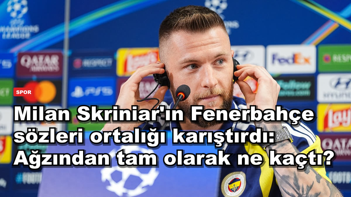 Milan Skriniar'ın Fenerbahçe sözleri ortalığı karıştırdı: Ağzından tam olarak ne kaçtı?