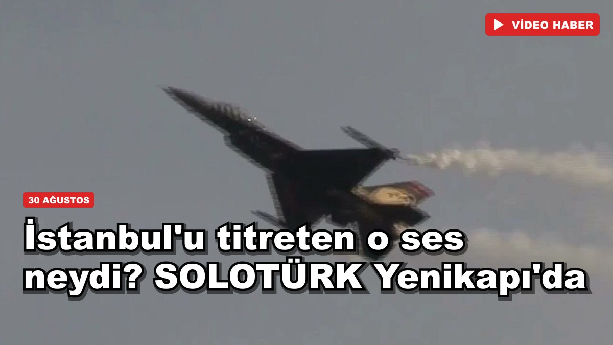 İstanbul'u titreten o ses neydi? SOLOTÜRK Yenikapı'da