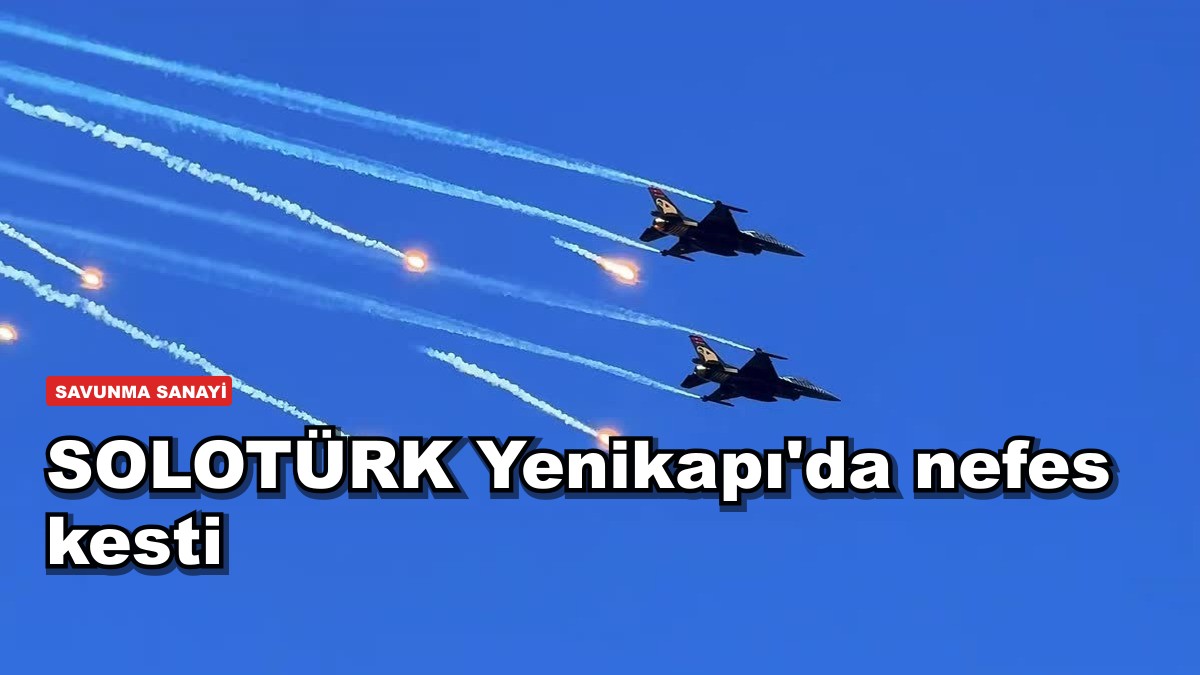 SOLOTÜRK Yenikapı'da nefes kesti
