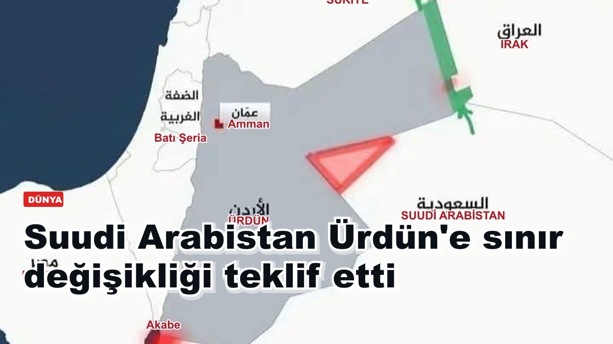 Suudi Arabistan Ürdün'e sınır değişikliği teklif etti