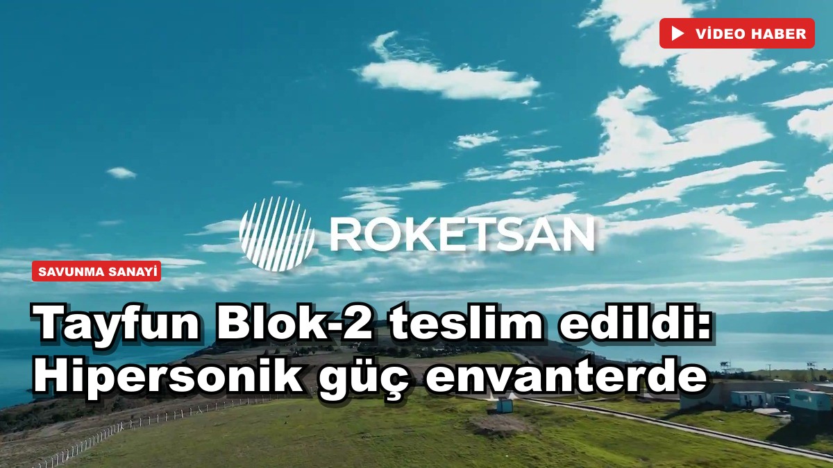 Tayfun Blok-2 teslim edildi: Hipersonik güç envanterde