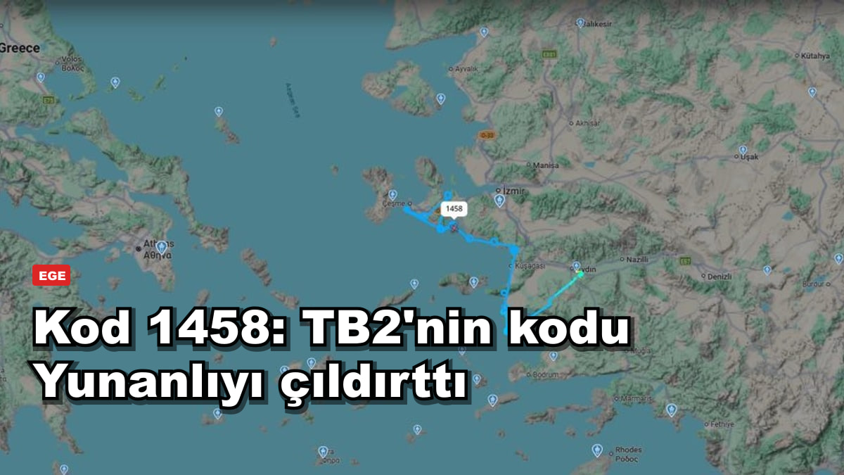 Kod 1458: Adalar Denizi kıyılarını kontrol eden TB2'nin kodu Yunanlıyı çıldırttı