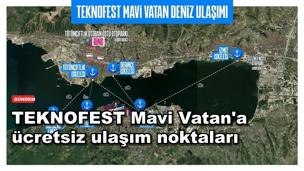 TEKNOFEST Mavi Vatan'a ücretsiz ulaşım noktaları