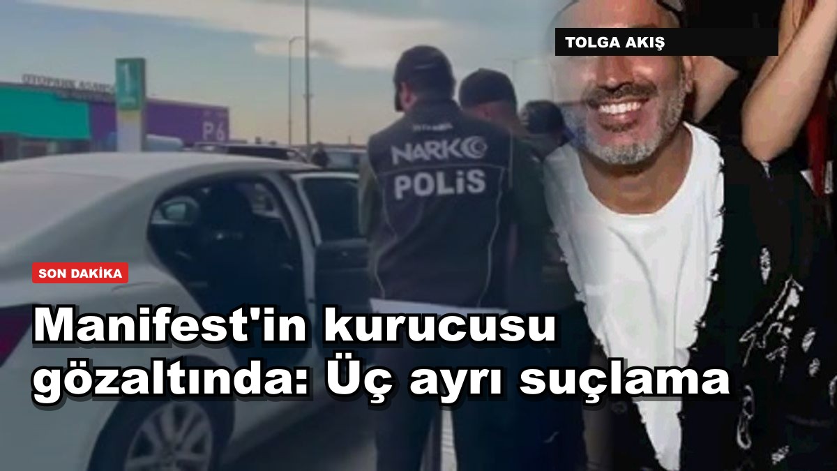 Manifest'in kurucusu gözaltında: Üç ayrı suçlama