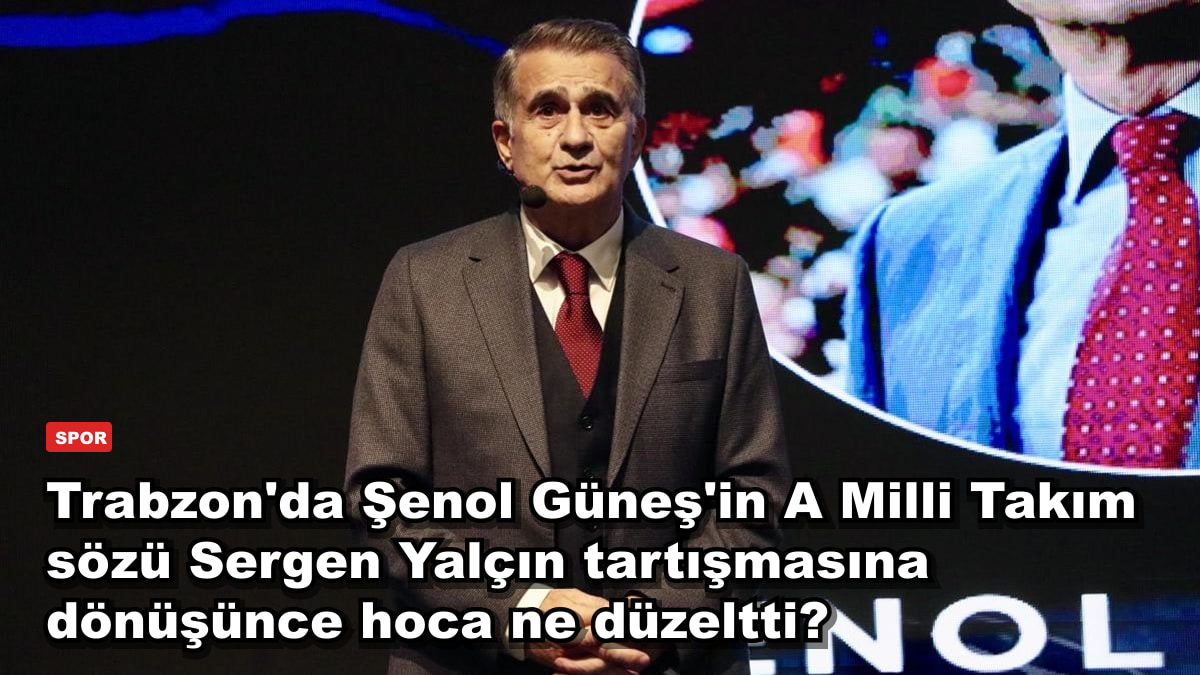 Trabzon'da Şenol Güneş'in A Milli Takım sözü Sergen Yalçın tartışmasına dönüşünce hoca ne düzeltti?