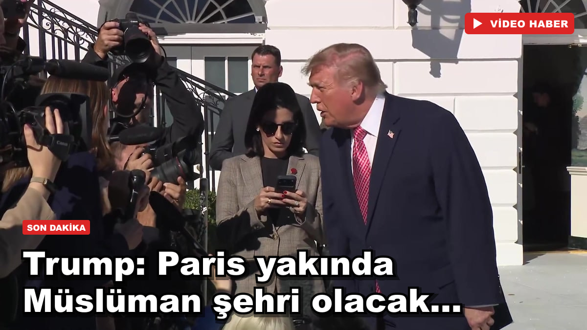 Trump: Paris yakında Müslüman şehri olacak...